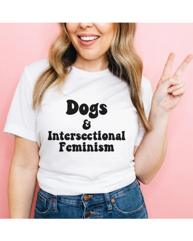 Dogs & Intersectional Feminism Human T-Shirt (FINAL SALE)