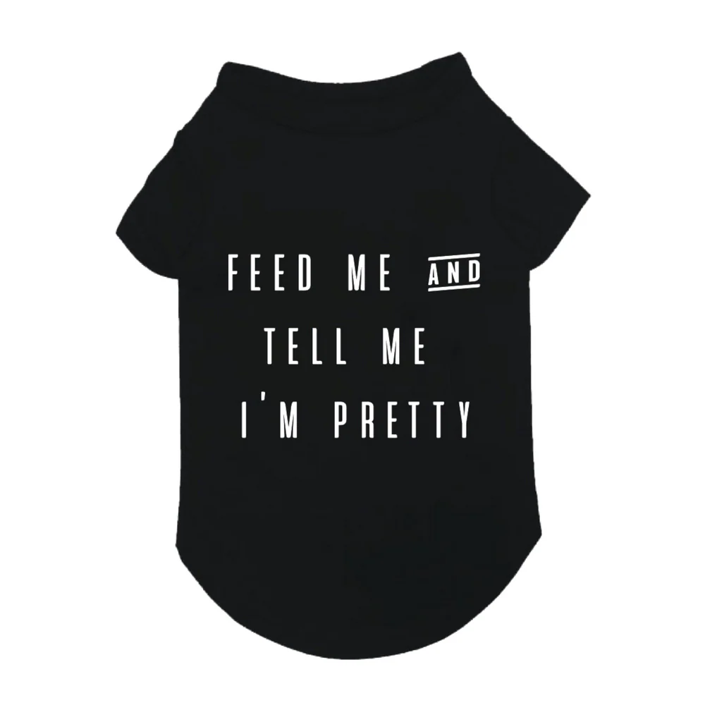 FAB DOG | Feed Me and Tell Me I'm Pretty T-Shirt